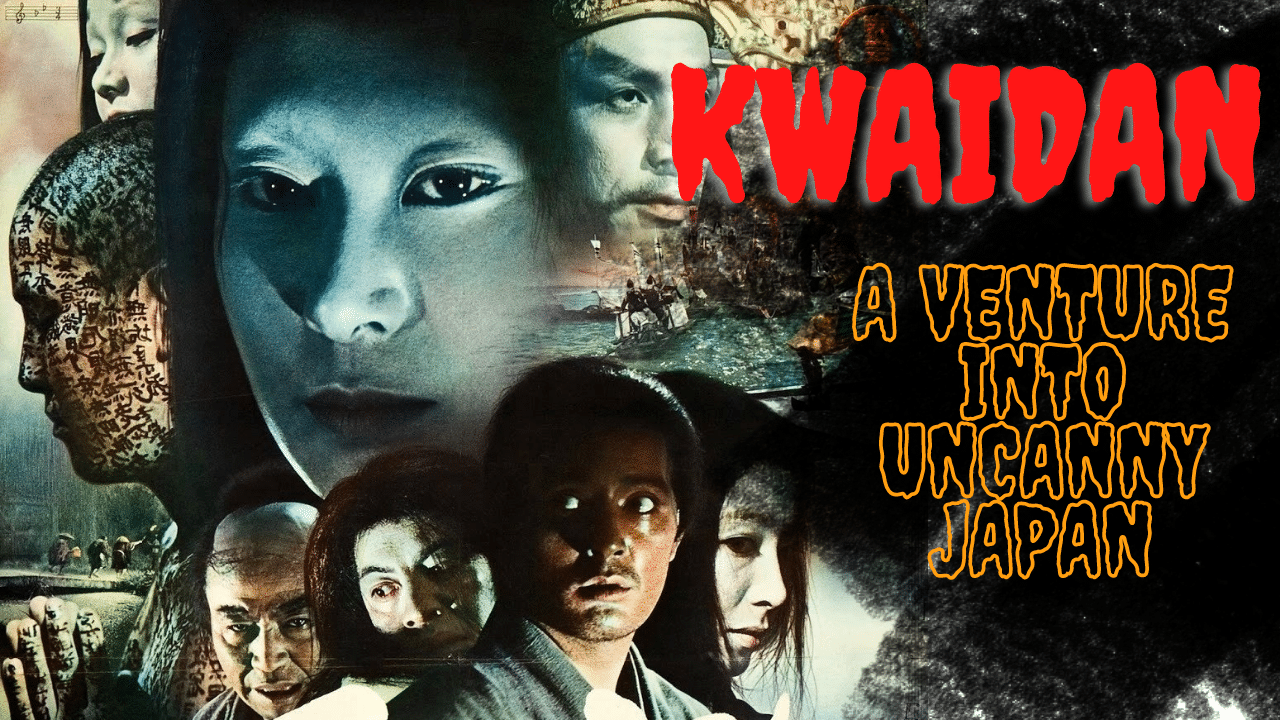 Kwaidan showcases the Japanese tradition of horror stories.