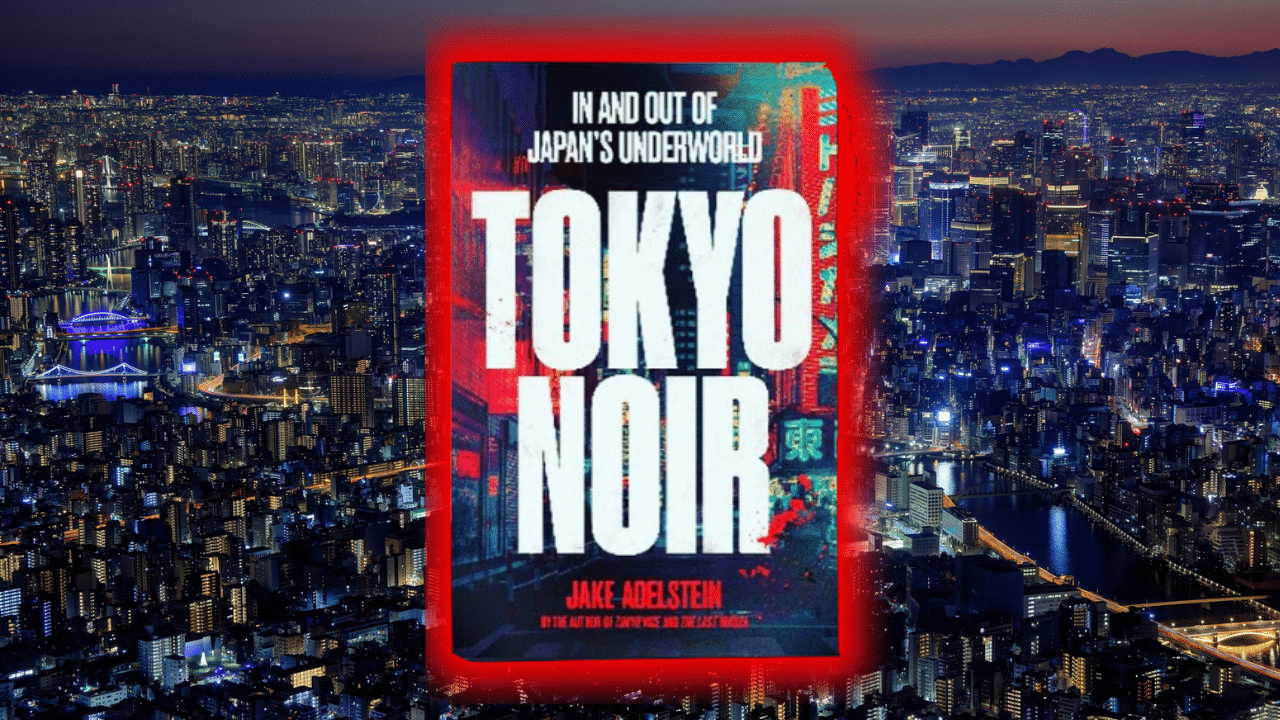 The cover of Tokyo Noir by Jake Adelstein in front of a background depicting Tokyo from above.