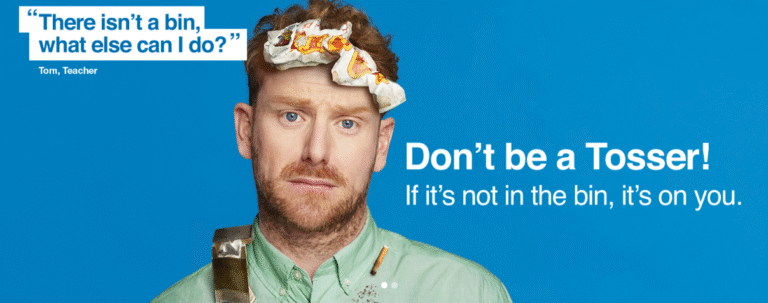 Don't Be a Tosser campaign from New South Wales. Australia. Shows a man covered in garbage with him saying, "There isn't a bin, what else can I do?"