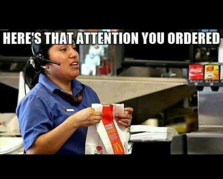 "Here's That Attention You Ordered" meme