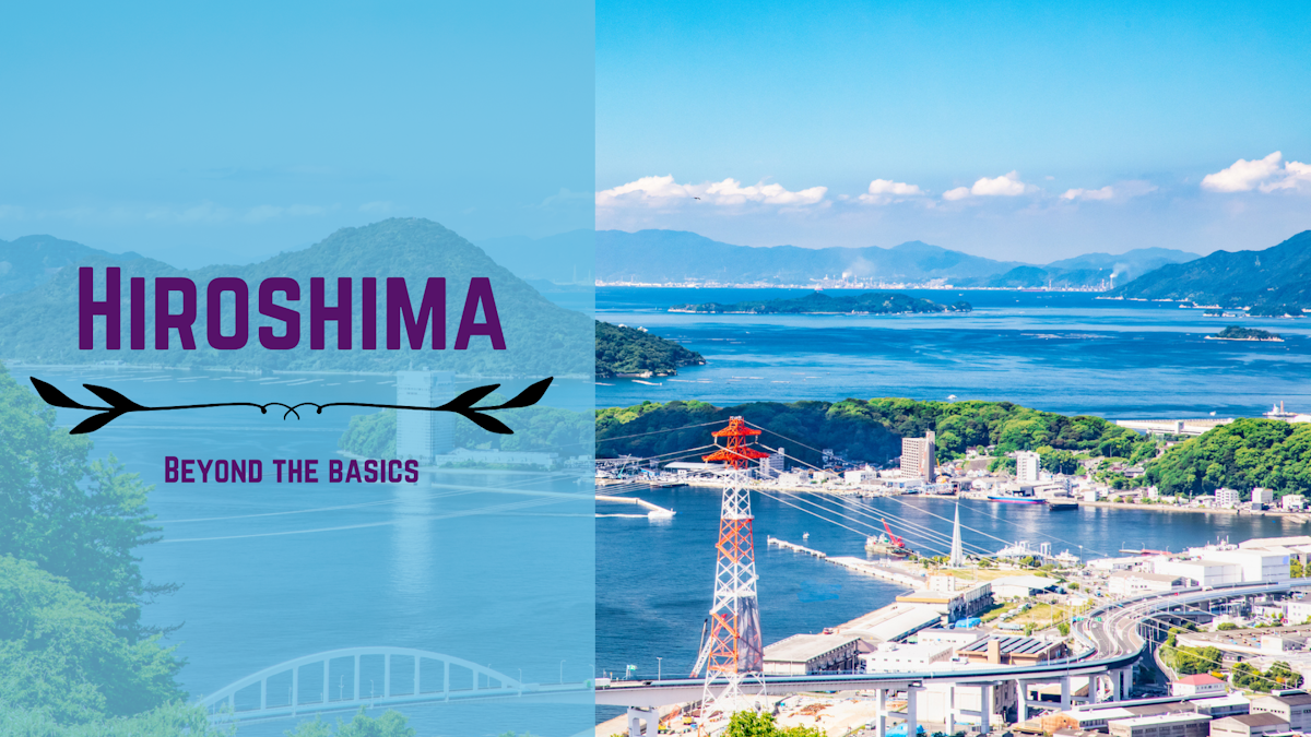 Picture of Hiroshima with a banner reading "Hiroshima: Beyond the basics" on the left edge