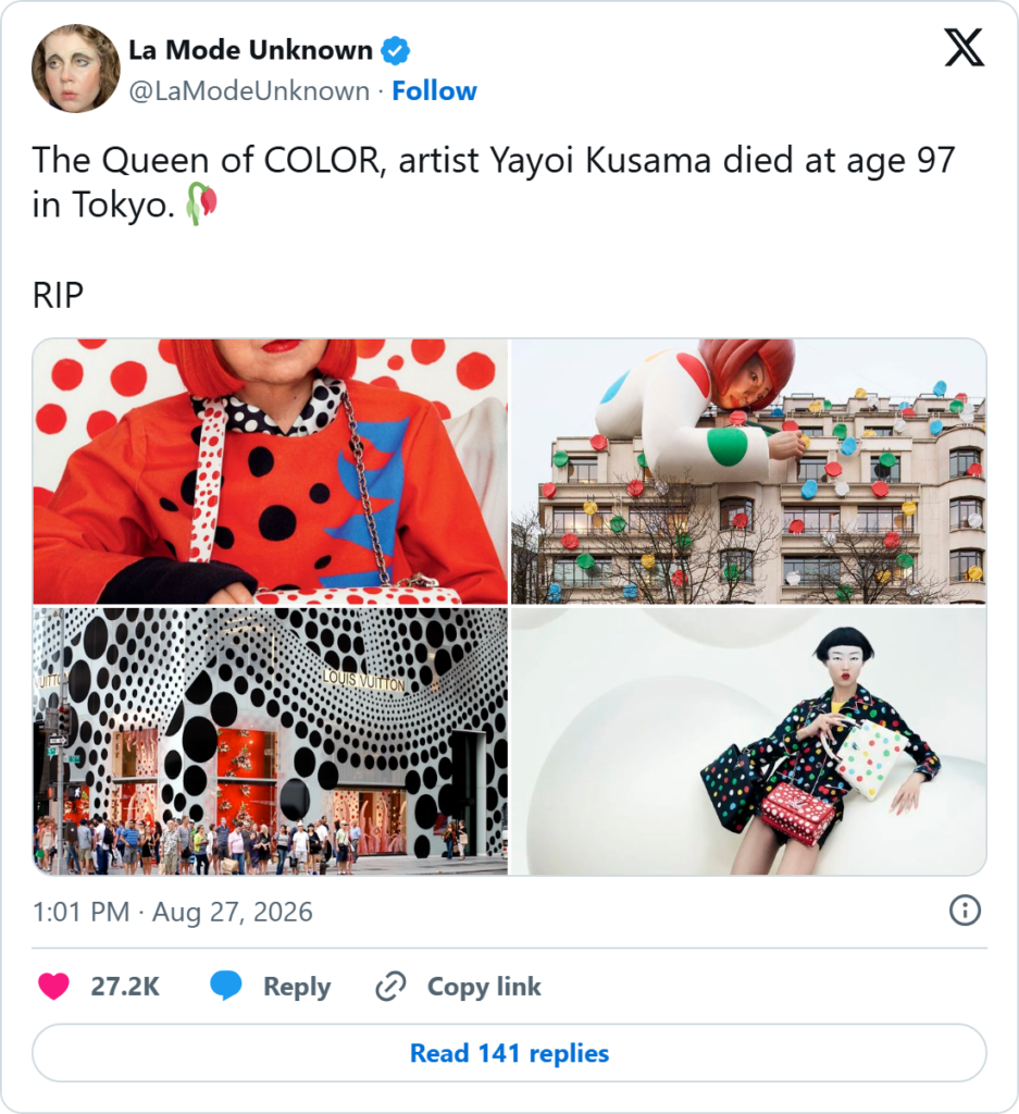 Screenshot of an X post by La Mode Unknown reading "The Queen of COLOR, artist Yayoi Kusama died at age 97 in Tokyo. RIP", with four photos of Kusama and her polka-dot works, 27.2K likes, August 27 2026.